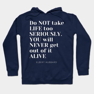 Do not take life too seriously You will never get out of it alive Hoodie